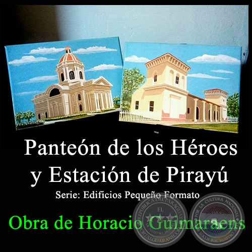 Panten de los Heros y Estacin de Piray - Obra de Horacio Guimaraens - Ao 2017